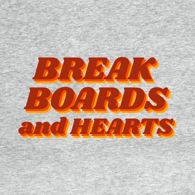 Break Boards and Hearts by JETBLACK369